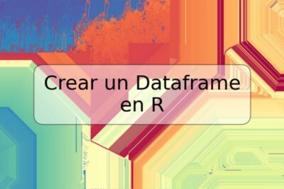 Crear un Dataframe en R
