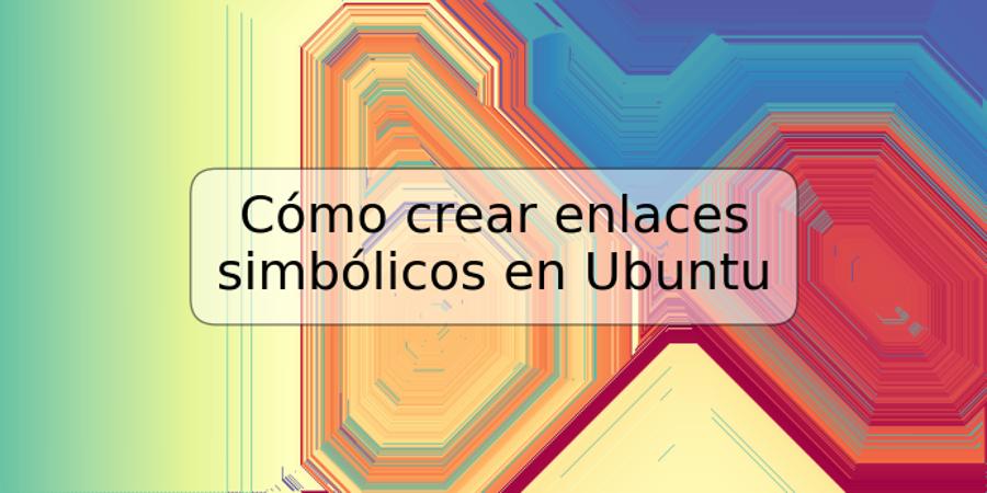 Cómo crear enlaces simbólicos en Ubuntu