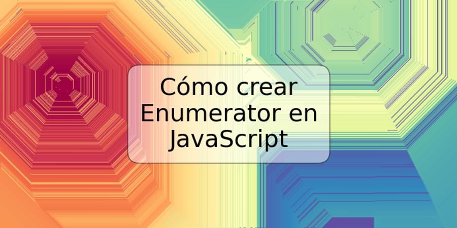 Cómo crear Enumerator en JavaScript