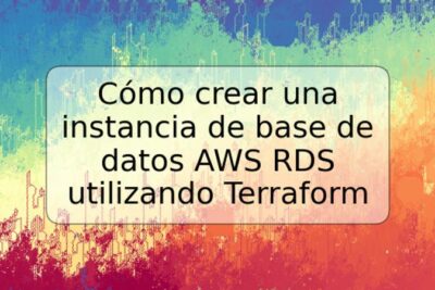 Cómo crear una instancia de base de datos AWS RDS utilizando Terraform