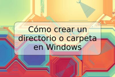 Cómo crear un directorio o carpeta en Windows