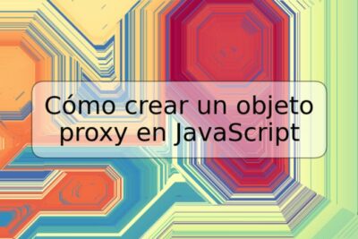 Cómo crear un objeto proxy en JavaScript