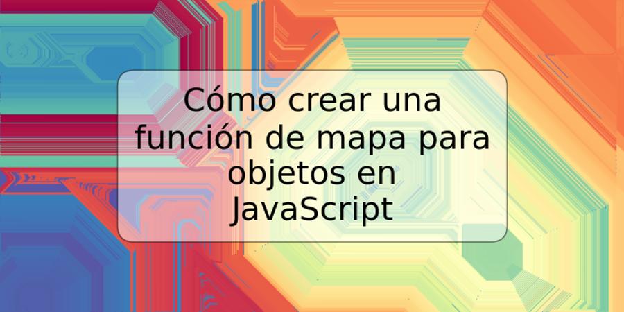 Cómo crear una función de mapa para objetos en JavaScript