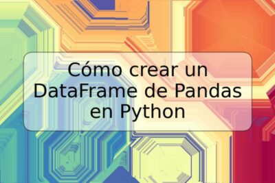 Cómo crear un DataFrame de Pandas en Python