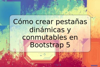 Cómo crear pestañas dinámicas y conmutables en Bootstrap 5
