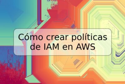 Cómo crear políticas de IAM en AWS