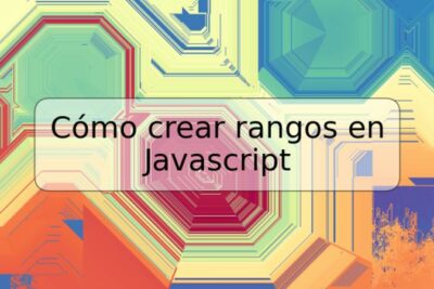 Cómo crear rangos en Javascript