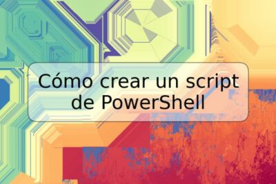 Cómo crear un script de PowerShell
