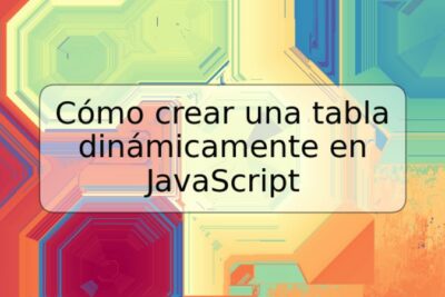 Cómo crear una tabla dinámicamente en JavaScript