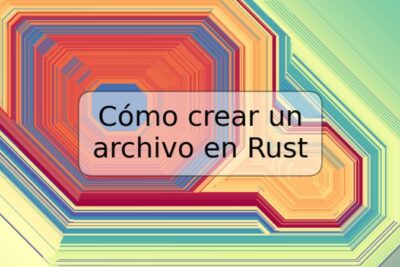 Cómo crear un archivo en Rust