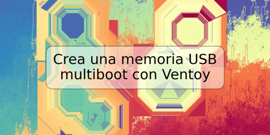 Crea una memoria USB multiboot con Ventoy