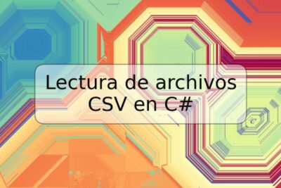 Lectura de archivos CSV en C#