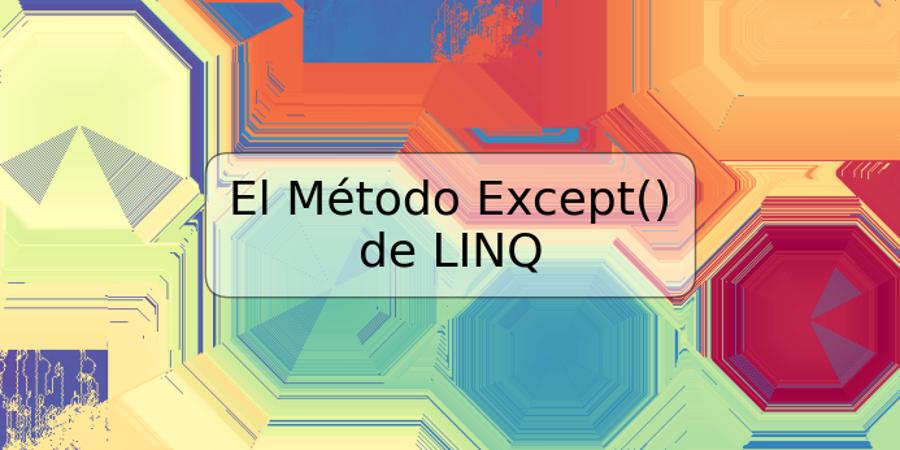 El Método Except() de LINQ
