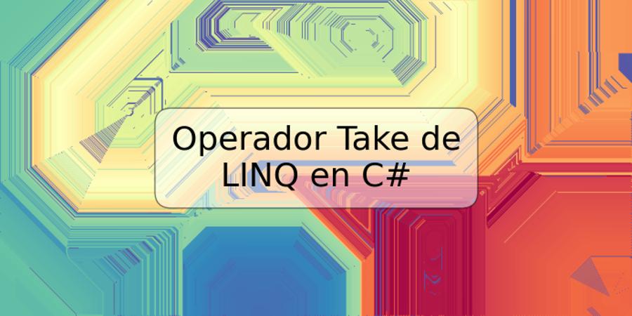 Operador Take de LINQ en C#