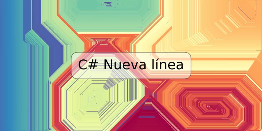 C# Nueva línea