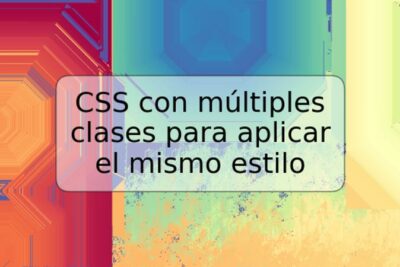 CSS con múltiples clases para aplicar el mismo estilo