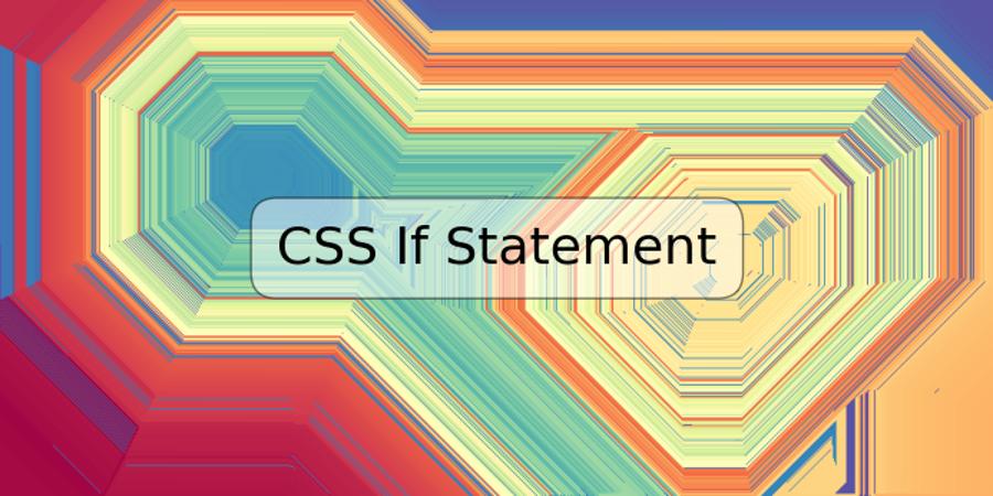 CSS If Statement