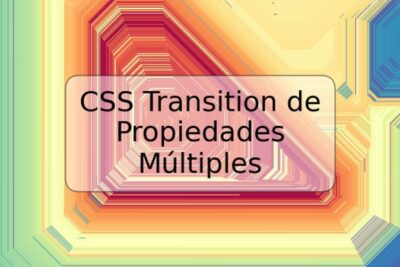 CSS Transition de Propiedades Múltiples