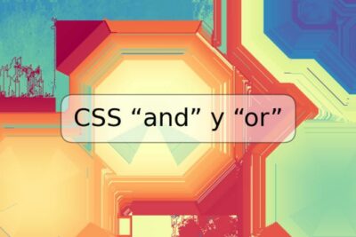 CSS “and” y “or”