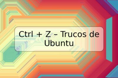 Ctrl + Z – Trucos de Ubuntu