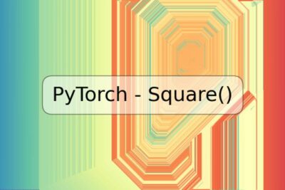 PyTorch - Square()