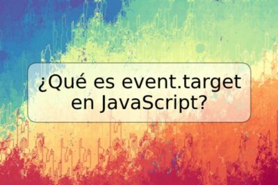 ¿Qué es event.target en JavaScript?