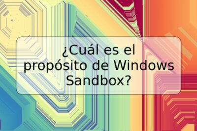 ¿Cuál es el propósito de Windows Sandbox?