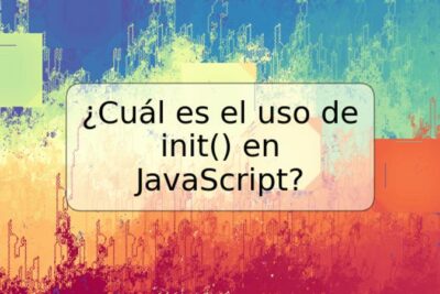 ¿Cuál es el uso de init() en JavaScript?