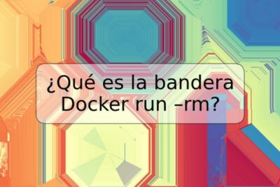 ¿Qué es la bandera Docker run –rm?