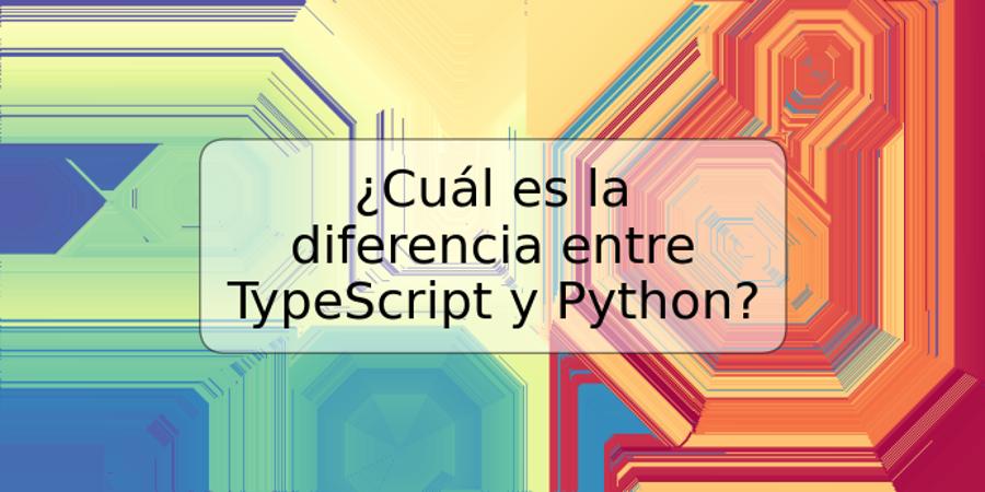 ¿Cuál es la diferencia entre TypeScript y Python?