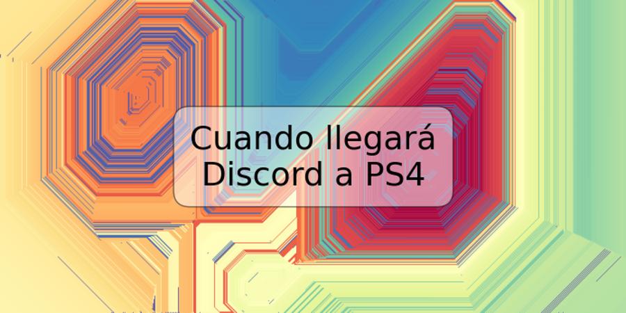 Cuando llegará Discord a PS4