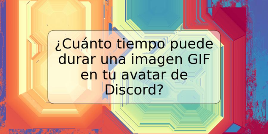 ¿Cuánto tiempo puede durar una imagen GIF en tu avatar de Discord?