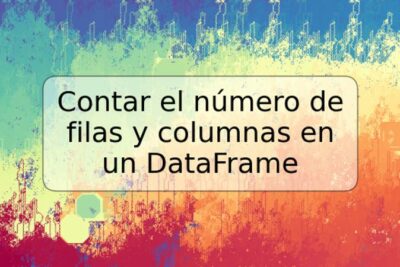 Contar el número de filas y columnas en un DataFrame