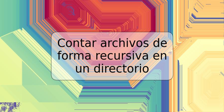 Contar archivos de forma recursiva en un directorio