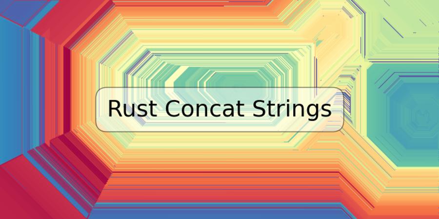 Rust Concat Strings