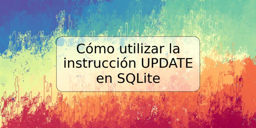 Cómo utilizar la instrucción UPDATE en SQLite