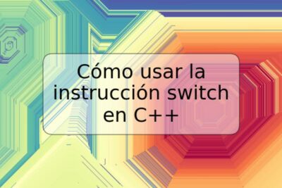 Cómo usar la instrucción switch en C++