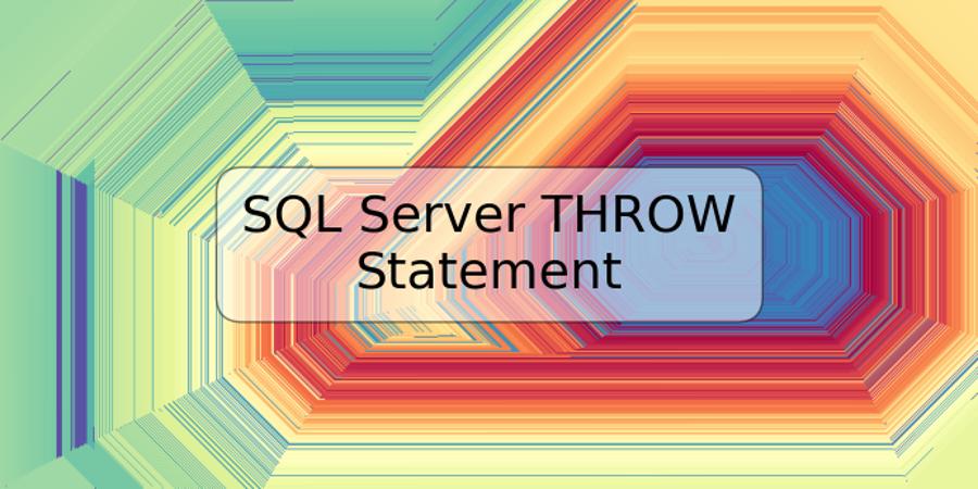SQL Server THROW Statement