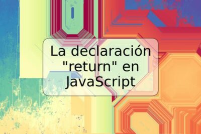 La declaración "return" en JavaScript