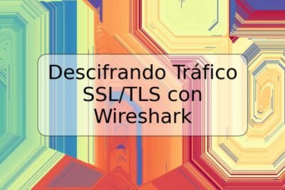 Descifrando Tráfico SSL/TLS con Wireshark