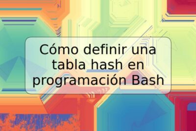 Cómo definir una tabla hash en programación Bash