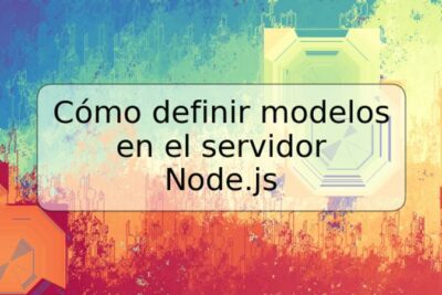 Cómo definir modelos en el servidor Node.js