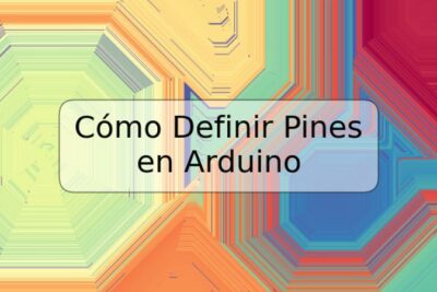 Cómo Definir Pines en Arduino