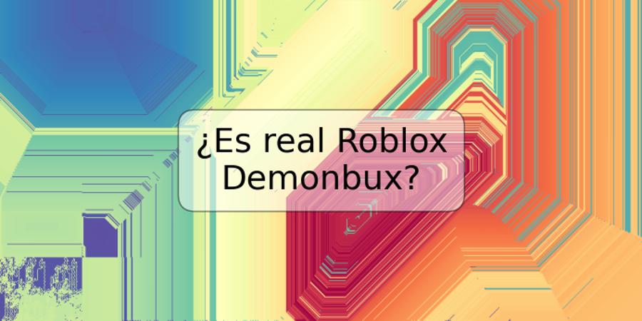 ¿Es real Roblox Demonbux?