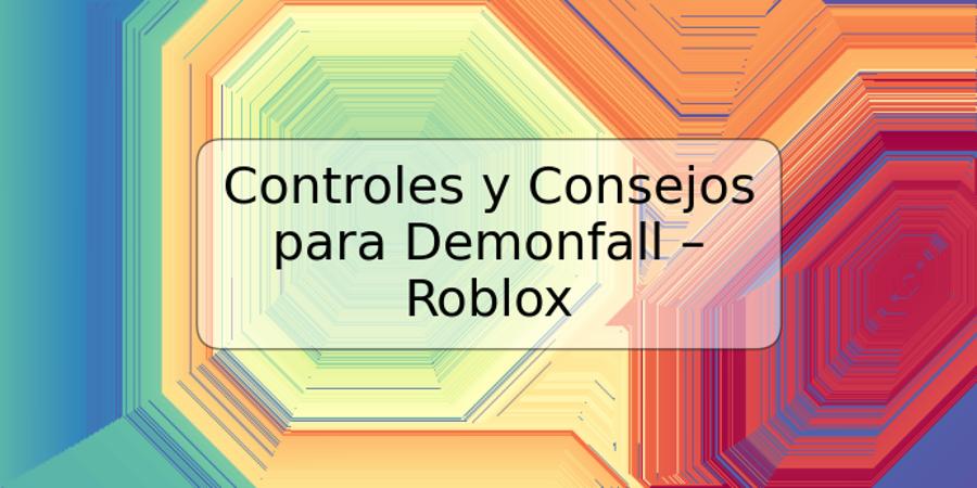 Controles y Consejos para Demonfall – Roblox