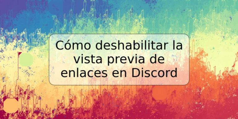 Cómo Deshabilitar La Vista Previa De Enlaces En Discord Trspos