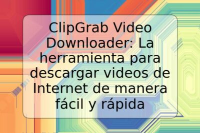 ClipGrab Video Downloader: La herramienta para descargar videos de Internet de manera fácil y rápida