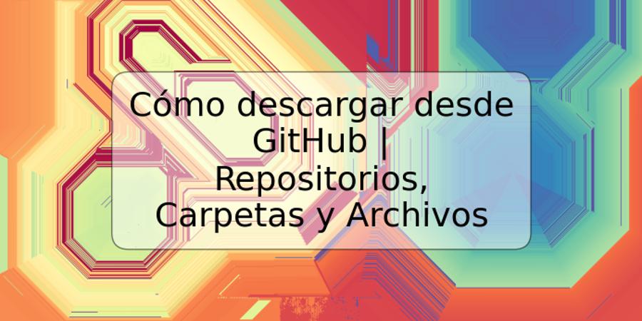 Cómo descargar desde GitHub | Repositorios