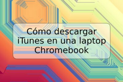 Cómo descargar iTunes en una laptop Chromebook