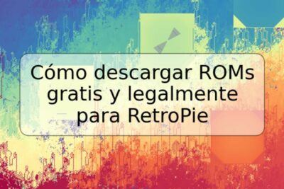 Cómo descargar ROMs gratis y legalmente para RetroPie
